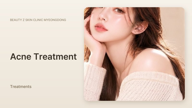 Acne Treatment at Beauty Z Skin Clinic Myeongdong