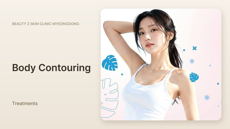 Body Contouring at Beauty Z Skin Clinic Myeongdong