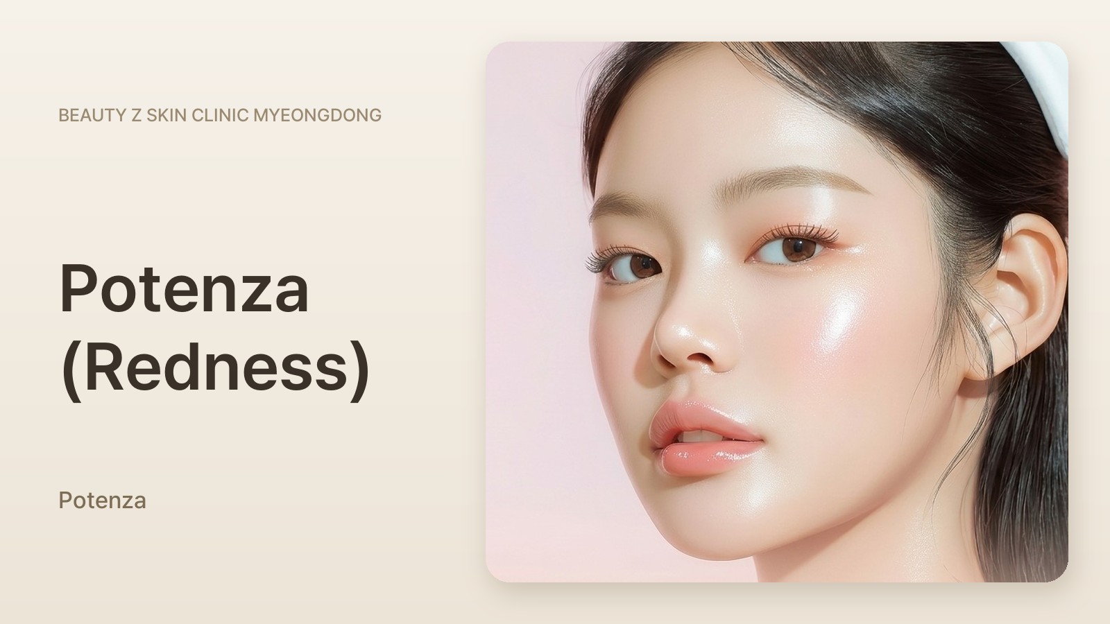 Potenza (Redness) at Beauty Z Skin Clinic Myeongdong